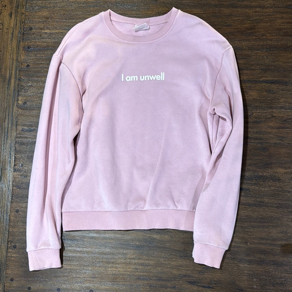 Pink Sweatshirt — I am unwell